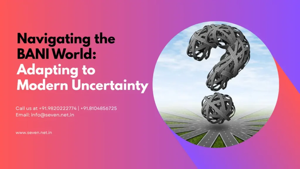Navigating the BANI World Adapting to Modern Uncertainty
