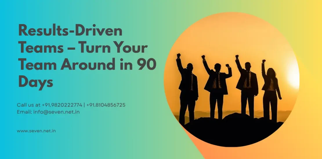 Results-Driven Teams – Turn Your Team Around in 90 Days