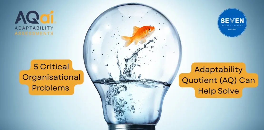5 Critical Organisational Problems Adaptability Quotient (AQ) Can Solve