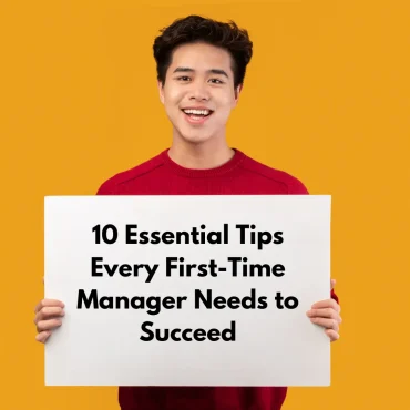 10 Essential Tips Every First-Time Manager Needs to Succeed